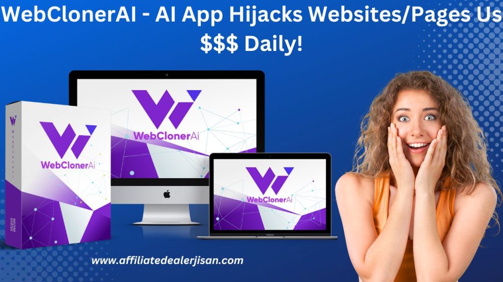 WebClonerAI - AI App Hijacks Websites/Pages Us $$$ Daily!